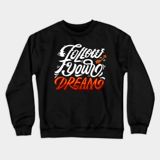 Follow your dream positive mindset Crewneck Sweatshirt